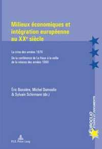 Milieux Economiques Et Integration Europeenne Au Xxe Siecle