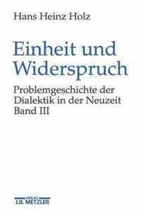 Einheit und Widerspruch: Problemgeschichte der Dialektik in der Neuzeit.Band 3