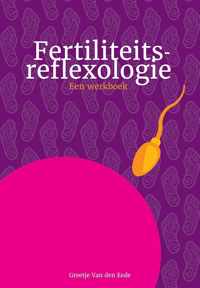 Fertiliteitsreflexologie. Een reflexologie werkboek.