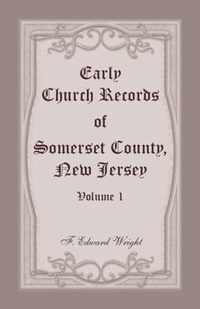 Early Church Records of Somerset County, New Jersey, Volume 1