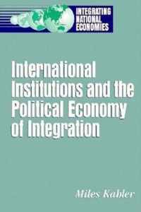 International Institutions and the Political Economy of Integration