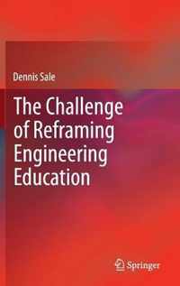 The Challenge of Reframing Engineering Education