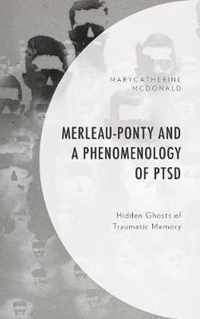 Merleau-Ponty and a Phenomenology of PTSD