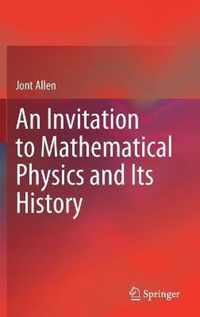 An Invitation to Mathematical Physics and Its History