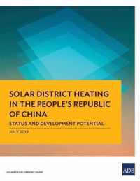 Solar District Heating in the People's Republic of China: Status and Development Potential