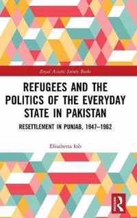 Refugees and the Politics of the Everyday State in Pakistan