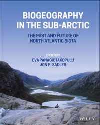 Biogeography in the Sub-Arctic - The Past and Future of North Atlantic Biota