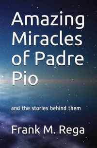 Amazing Miracles of Padre Pio