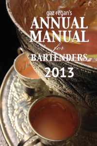 gaz regan's ANNUAL MANUAL for Bartenders 2013