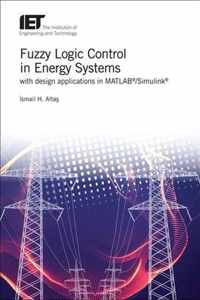 Fuzzy Logic Control in Energy Systems with design applications in MATLAB (R)/Simulink (R)