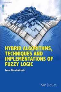 Hybrid Algorithms, Techniques and Implementations of Fuzzy Logic