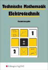 Technische Mathematik. Elektrotechnik. Gesamtausgabe