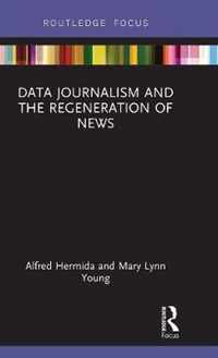 Data Journalism and the Regeneration of News