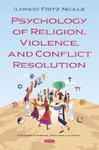 Psychology of Religion, Violence, and Conflict Resolution Psychology of Emotions, Motivations and Actions