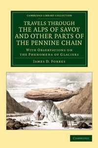 Travels Through the Alps of Savoy and Other Parts of the Pennine Chain