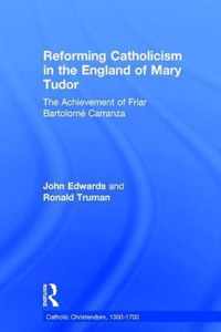 Reforming Catholicism in the England of Mary Tudor