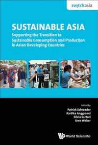 Sustainable Asia: Supporting The Transition To Sustainable Consumption And Production In Asian Developing Countries