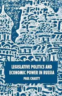 Legislative Politics and Economic Power in Russia