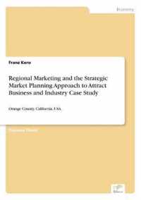 Regional Marketing and the Strategic Market Planning Approach to Attract Business and Industry Case Study