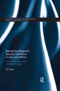 Reinventing Regional Security Institutions in Asia and Africa