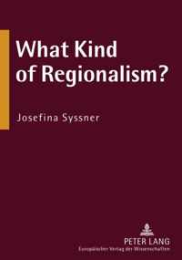 What Kind of Regionalism?