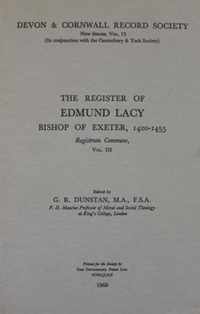 The Register of Edmund Lacy, Bishop of Exeter 1420-1455, Vol. 3 The Register of Edmund Lacy, Bishop of Exeter 1420-1455, Vol. 3