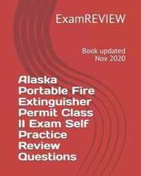 Alaska Portable Fire Extinguisher Permit Class II Exam Self Practice Review Questions