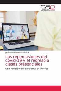 Las repercusiones del covid-19 y el regreso a clases presenciales