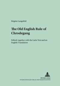 The Old English Version of the enlarged Rule of Chrodegang