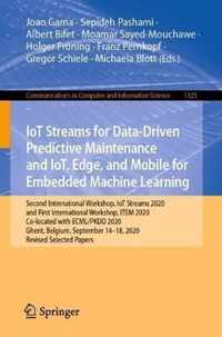 IoT Streams for Data-Driven Predictive Maintenance and IoT, Edge, and Mobile for Embedded Machine Learning