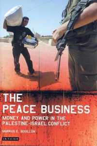 The Peace Business: Money and Power in the Palestine-Israel Conflict