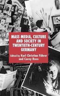 Mass Media, Culture and Society in Twentieth-Century Germany