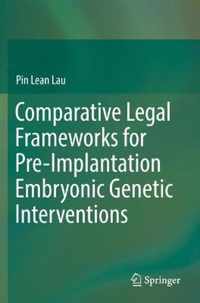 Comparative Legal Frameworks for Pre Implantation Embryonic Genetic Intervention