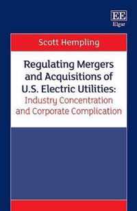 Regulating Mergers and Acquisitions of U.S. Electric Utilities