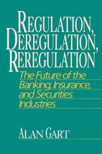 Regulation, Deregulation, Reregulation