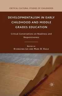 Developmentalism in Early Childhood and Middle Grades Education