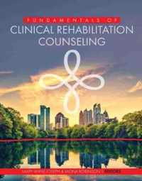 Fundamentals of Clinical Rehabilitation Counseling