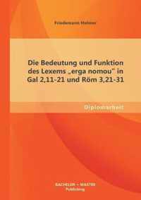 Die Bedeutung und Funktion des Lexems erga nomou in Gal 2,11-21 und Röm 3,21-31