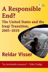 A Responsible End? The United States and the Iraqi Transition, 2005-2010