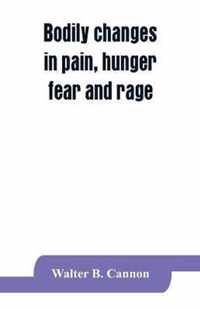 Bodily changes in pain, hunger, fear and rage, an account of recent researches into the function of emotional excitement