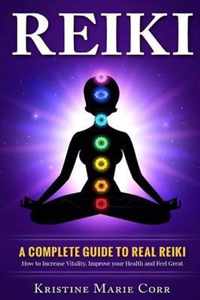 Reiki: A Complete Guide to Real Reiki