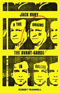 Jack Ruby and the Origins of the Avant-Garde in Dallas