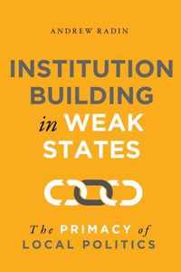 Institution Building in Weak States