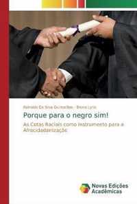 Porque para o negro sim!