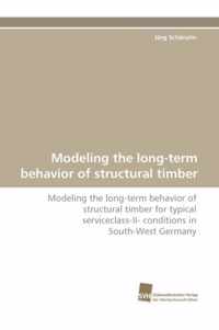 Modeling the Long-Term Behavior of Structural Timber