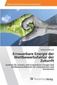 Erneuerbare Energie der Wettbewerbsfaktor der Zukunft