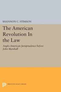 The American Revolution In the Law - Anglo-American Jurisprudence before John Marshall