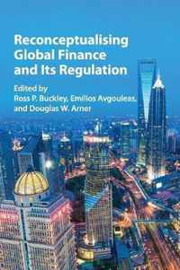 Reconceptualising Global Finance and its Regulation