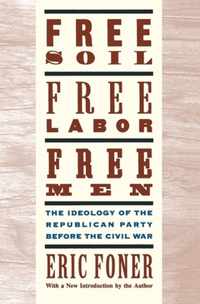 Free Soil, Free Labor, Free Men: The Ideology of the Republican Party before the Civil War