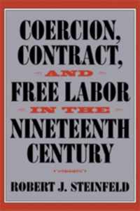 Coercion, Contract, and Free Labor in the Nineteenth Century